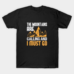 The mountains are calling and I must go T-Shirt